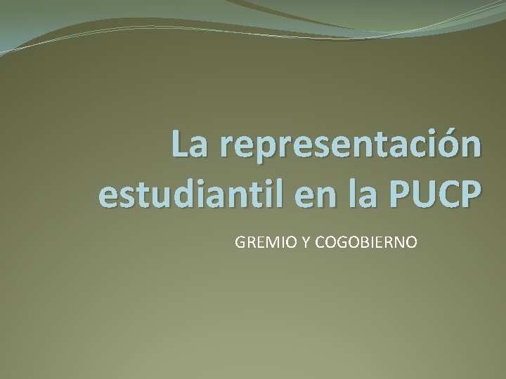 La representación estudiantil en la PUCP GREMIO Y COGOBIERNO 