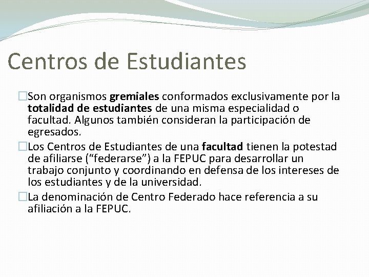 Centros de Estudiantes �Son organismos gremiales conformados exclusivamente por la totalidad de estudiantes de