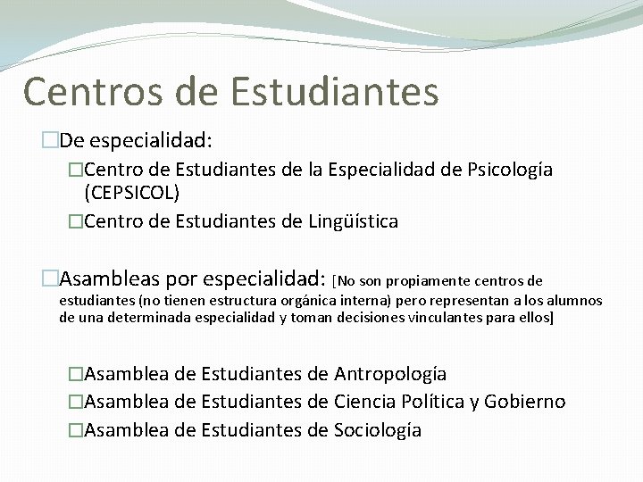 Centros de Estudiantes �De especialidad: �Centro de Estudiantes de la Especialidad de Psicología (CEPSICOL)