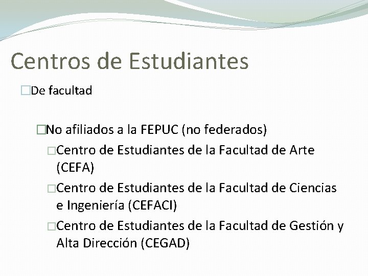 Centros de Estudiantes �De facultad �No afiliados a la FEPUC (no federados) �Centro de