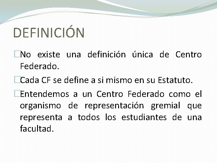 DEFINICIÓN �No existe una definición única de Centro Federado. �Cada CF se define a