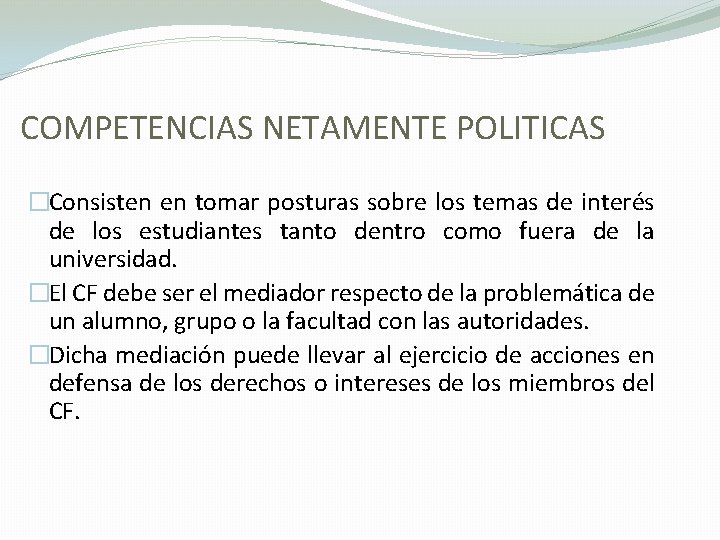 COMPETENCIAS NETAMENTE POLITICAS �Consisten en tomar posturas sobre los temas de interés de los