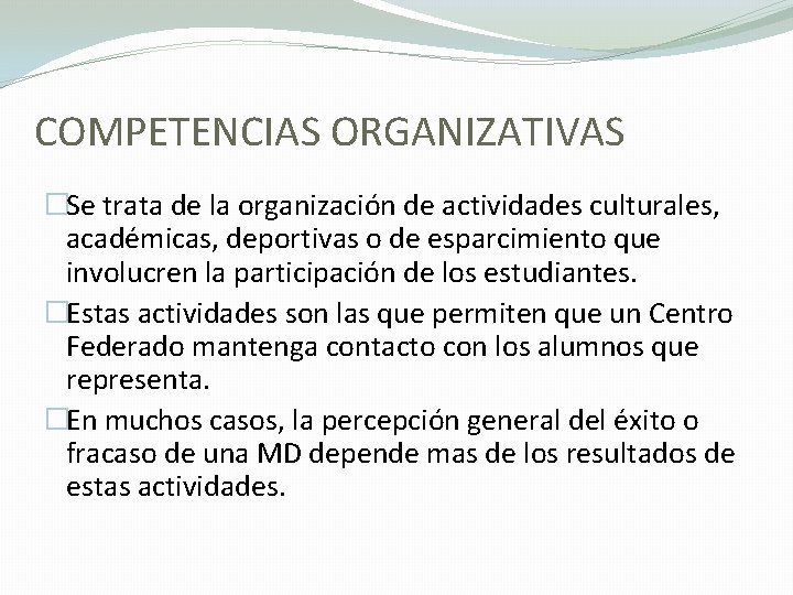 COMPETENCIAS ORGANIZATIVAS �Se trata de la organización de actividades culturales, académicas, deportivas o de