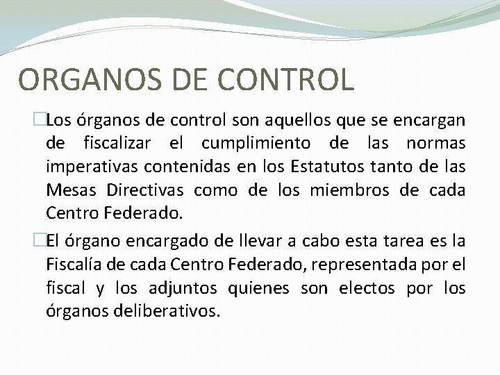 ORGANOS DE CONTROL �Los órganos de control son aquellos que se encargan de fiscalizar