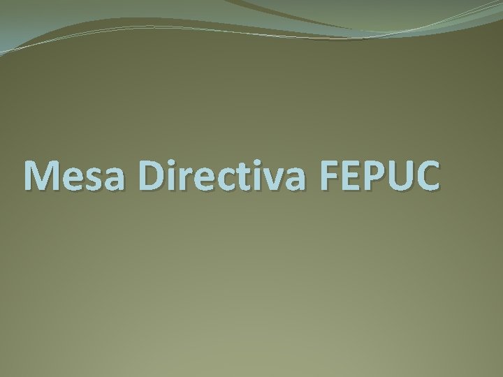 Mesa Directiva FEPUC 