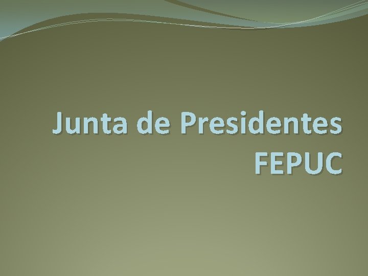 Junta de Presidentes FEPUC 