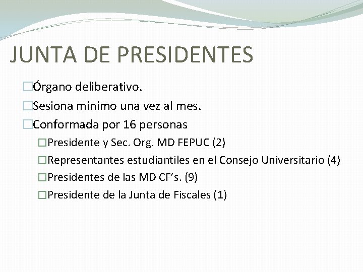 JUNTA DE PRESIDENTES �Órgano deliberativo. �Sesiona mínimo una vez al mes. �Conformada por 16