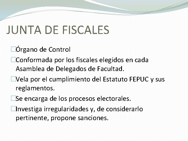 JUNTA DE FISCALES �Órgano de Control �Conformada por los fiscales elegidos en cada Asamblea