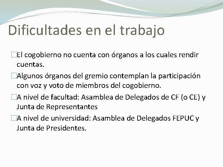 Dificultades en el trabajo �El cogobierno no cuenta con órganos a los cuales rendir