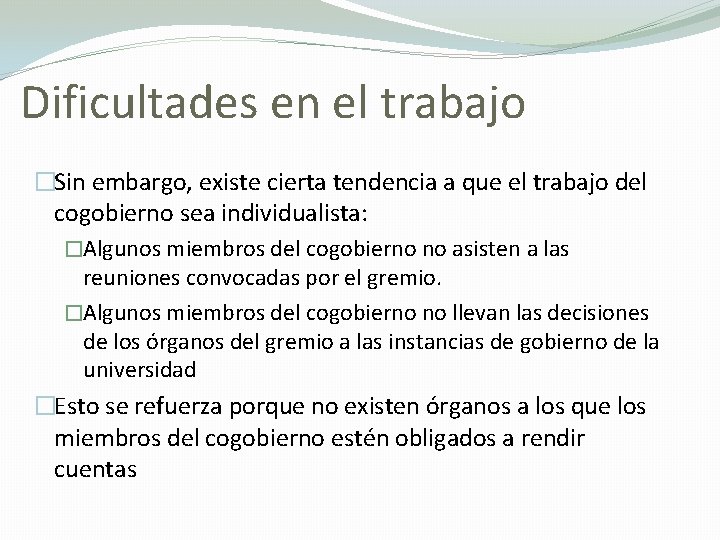 Dificultades en el trabajo �Sin embargo, existe cierta tendencia a que el trabajo del