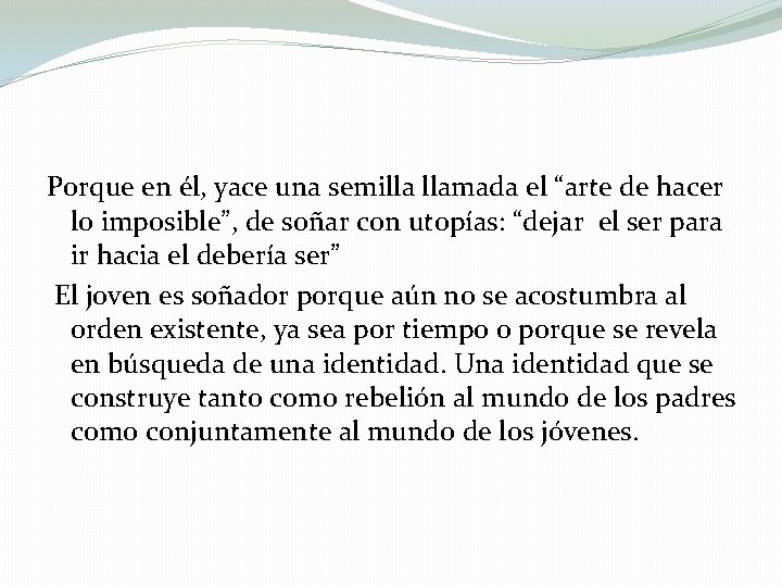 Porque en él, yace una semilla llamada el “arte de hacer lo imposible”, de