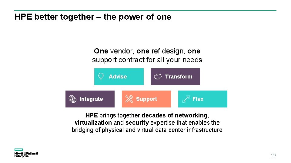 HPE better together – the power of one One vendor, one ref design, one