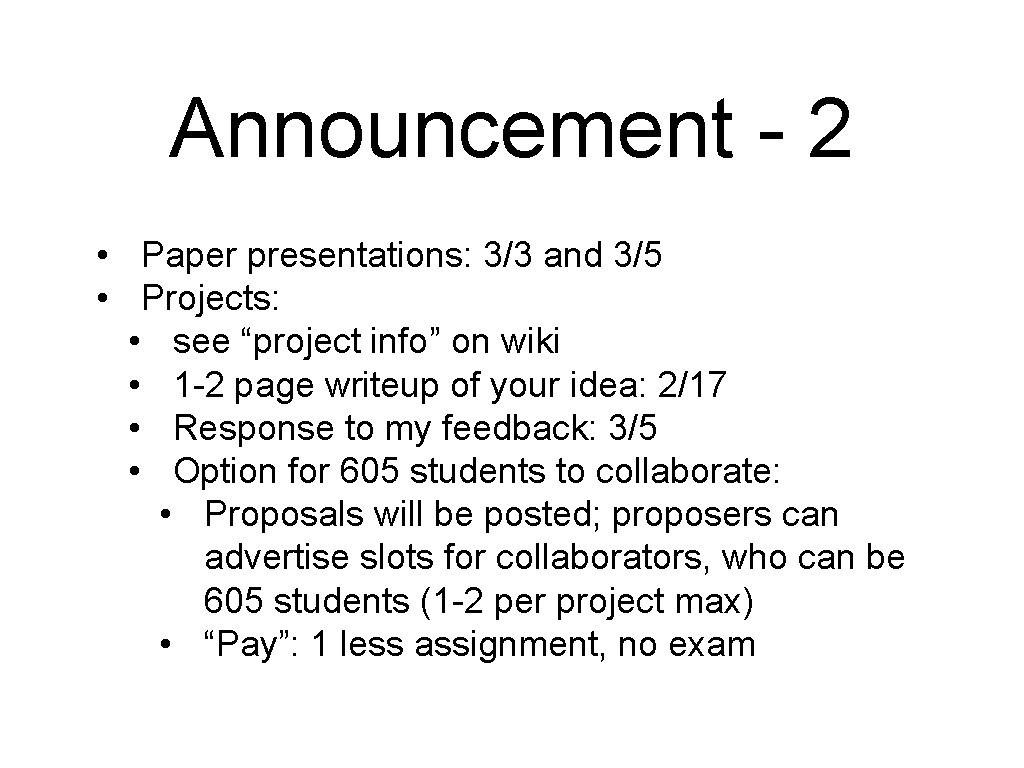 Announcement - 2 • Paper presentations: 3/3 and 3/5 • Projects: • see “project