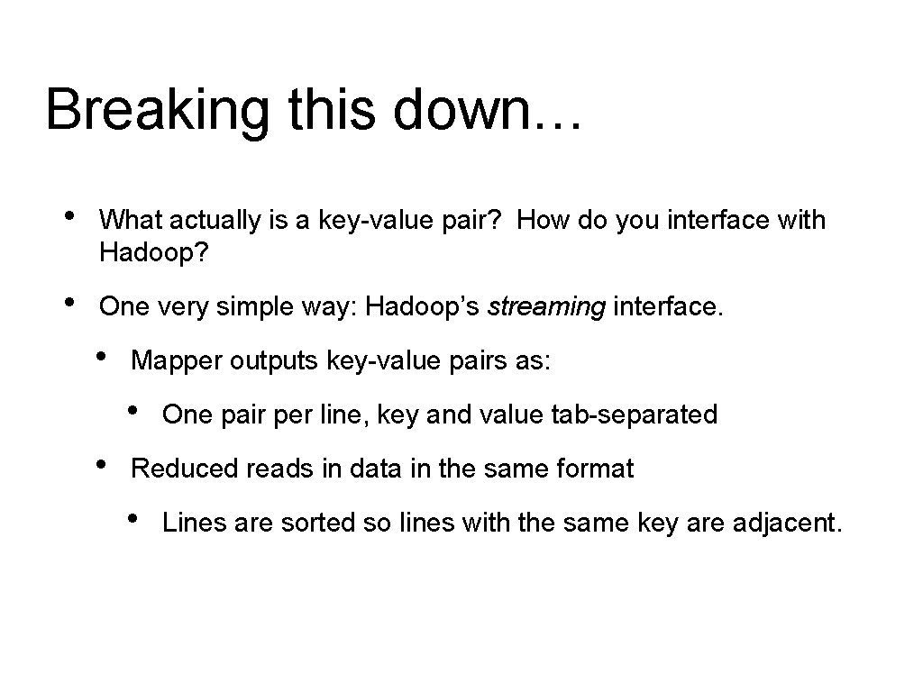 Breaking this down… • What actually is a key-value pair? How do you interface