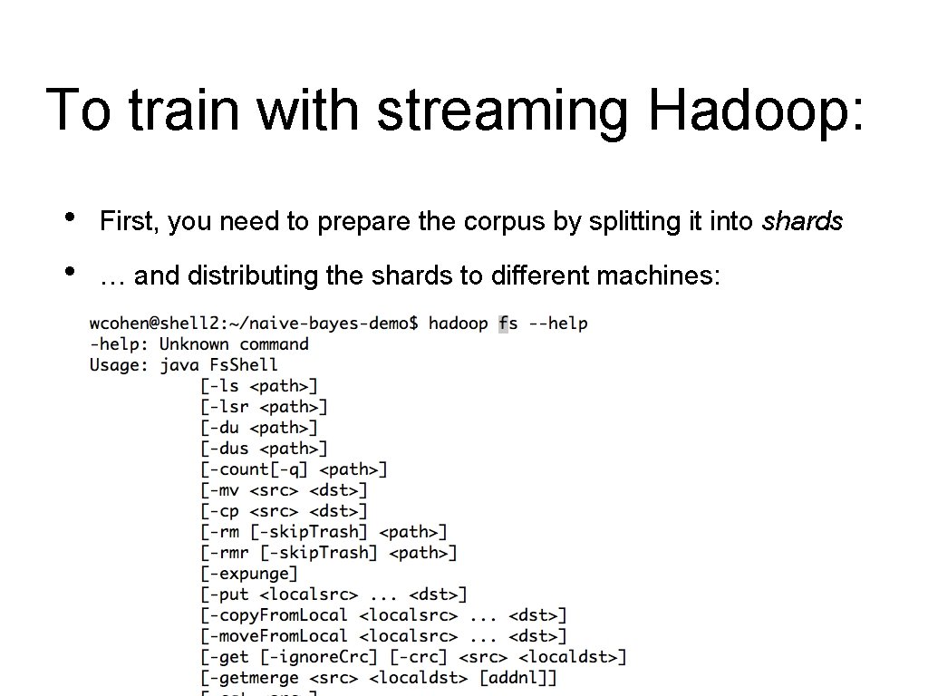 To train with streaming Hadoop: • • First, you need to prepare the corpus