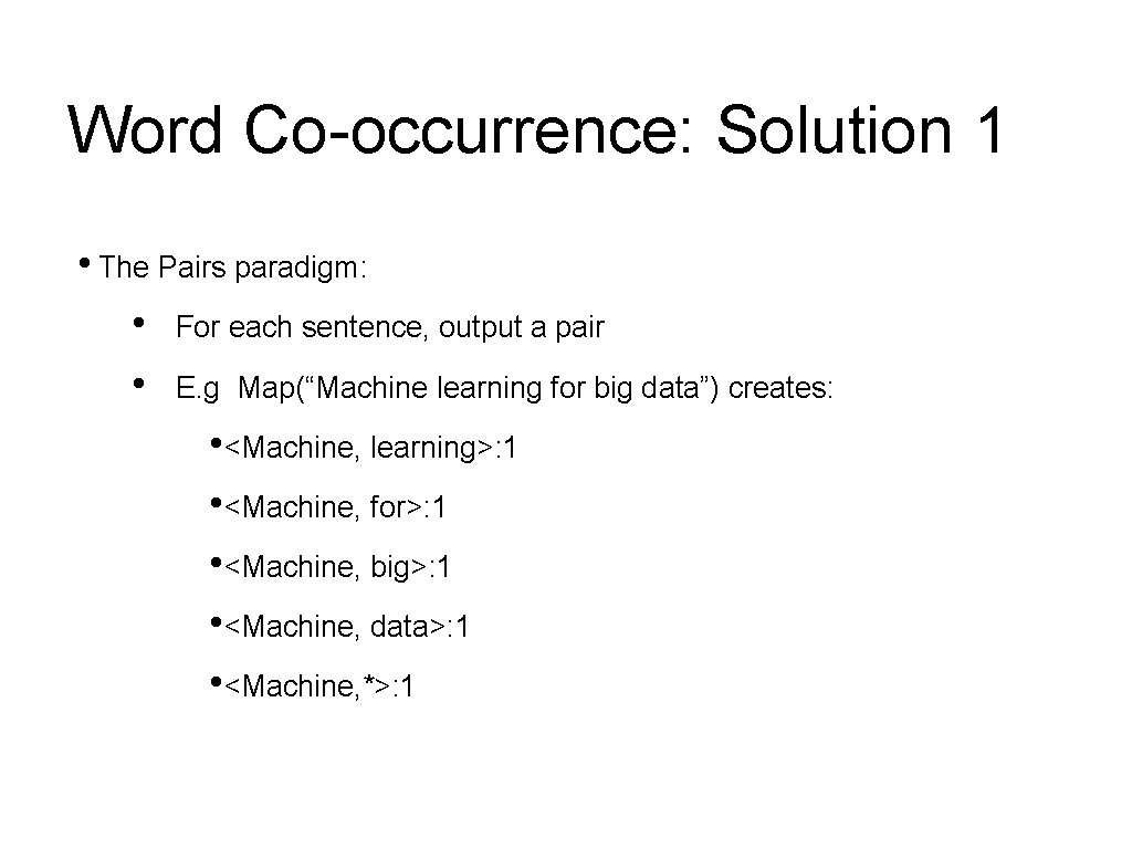 Word Co-occurrence: Solution 1 • The Pairs paradigm: • For each sentence, output a