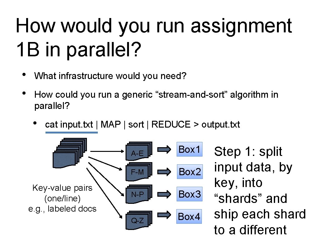 How would you run assignment 1 B in parallel? • • What infrastructure would