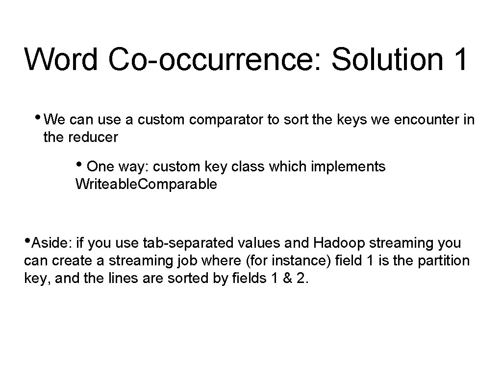 Word Co-occurrence: Solution 1 • We can use a custom comparator to sort the