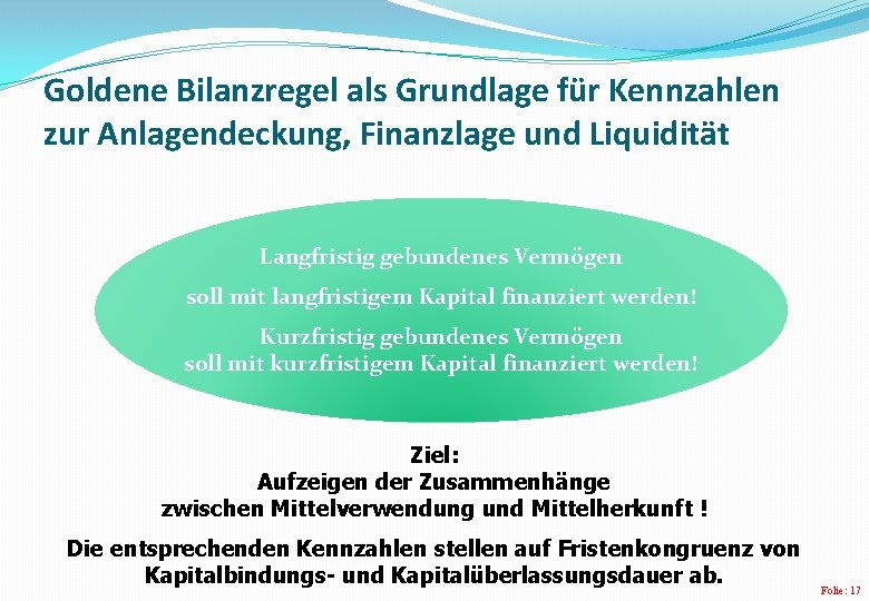 Goldene Bilanzregel als Grundlage für Kennzahlen zur Anlagendeckung, Finanzlage und Liquidität Langfristig gebundenes Vermögen