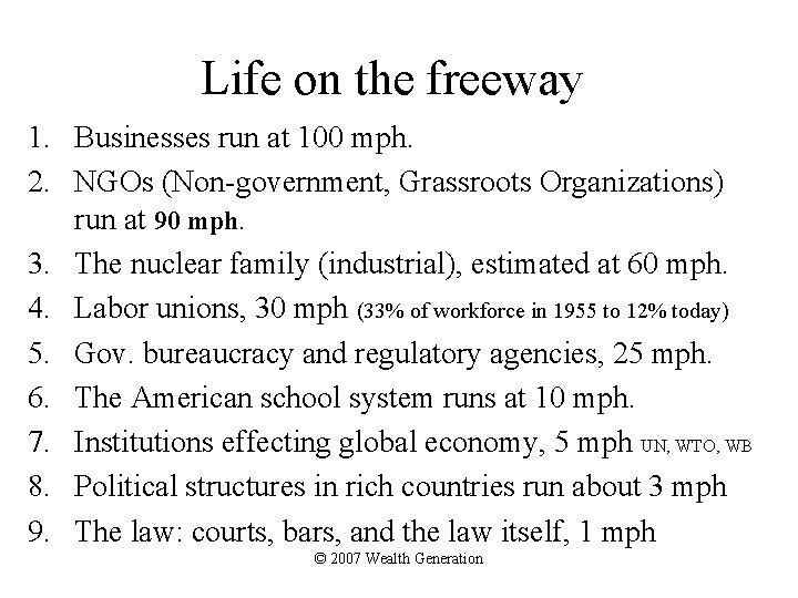Life on the freeway 1. Businesses run at 100 mph. 2. NGOs (Non-government, Grassroots