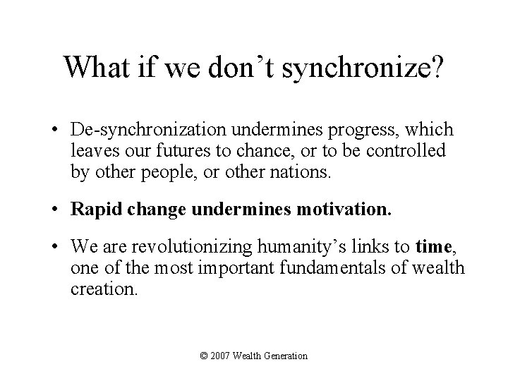 What if we don’t synchronize? • De-synchronization undermines progress, which leaves our futures to