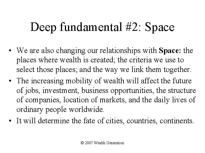 Deep fundamental #2: Space • We are also changing our relationships with Space: the