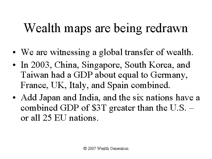 Wealth maps are being redrawn • We are witnessing a global transfer of wealth.