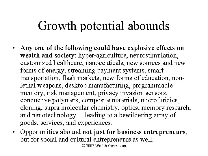 Growth potential abounds • Any one of the following could have explosive effects on