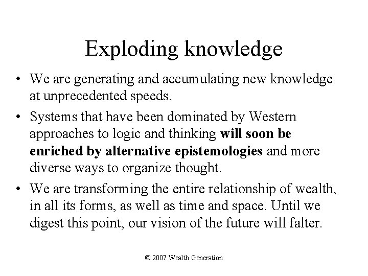 Exploding knowledge • We are generating and accumulating new knowledge at unprecedented speeds. •