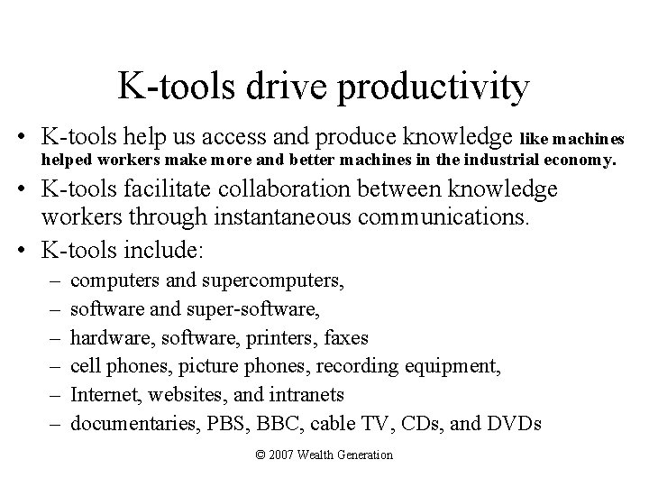 K-tools drive productivity • K-tools help us access and produce knowledge like machines helped