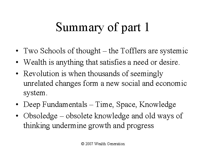 Summary of part 1 • Two Schools of thought – the Tofflers are systemic