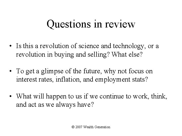 Questions in review • Is this a revolution of science and technology, or a