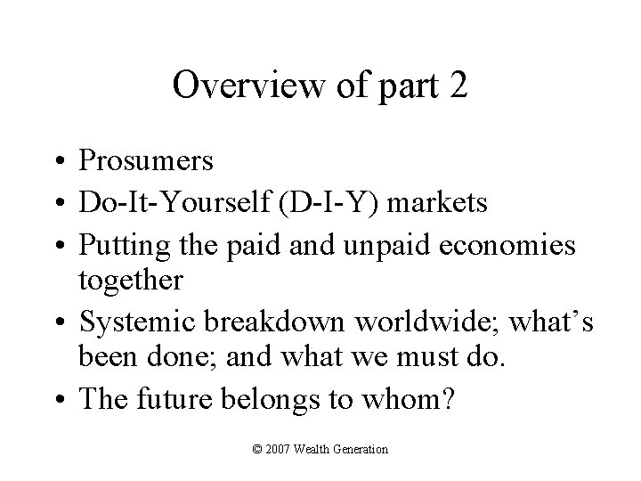 Overview of part 2 • Prosumers • Do-It-Yourself (D-I-Y) markets • Putting the paid