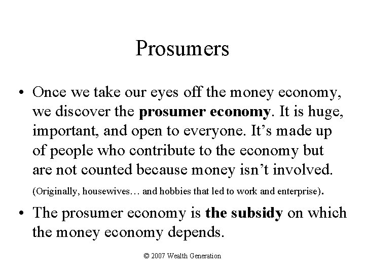 Prosumers • Once we take our eyes off the money economy, we discover the