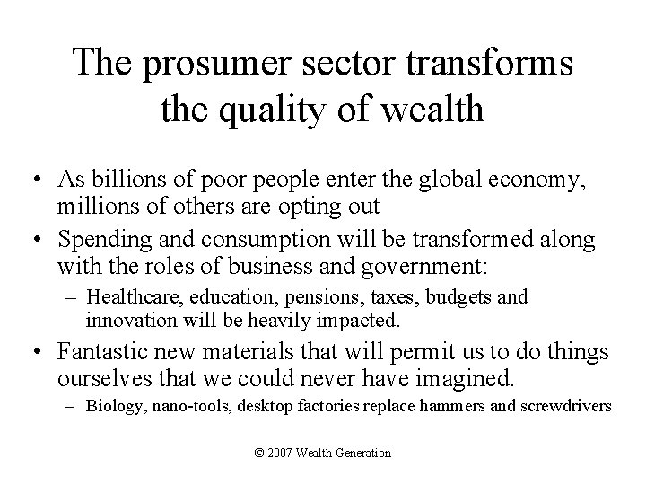 The prosumer sector transforms the quality of wealth • As billions of poor people