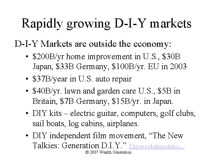 Rapidly growing D-I-Y markets D-I-Y Markets are outside the economy: • $200 B/yr home