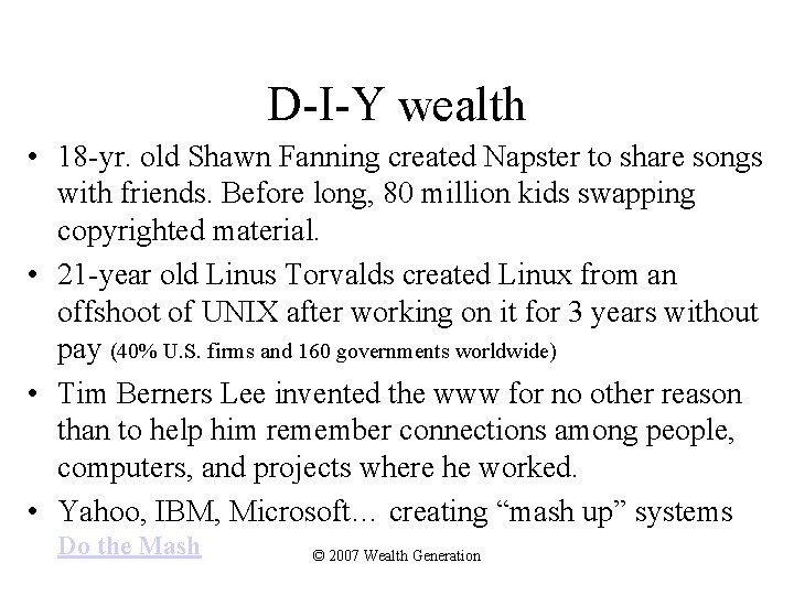 D-I-Y wealth • 18 -yr. old Shawn Fanning created Napster to share songs with