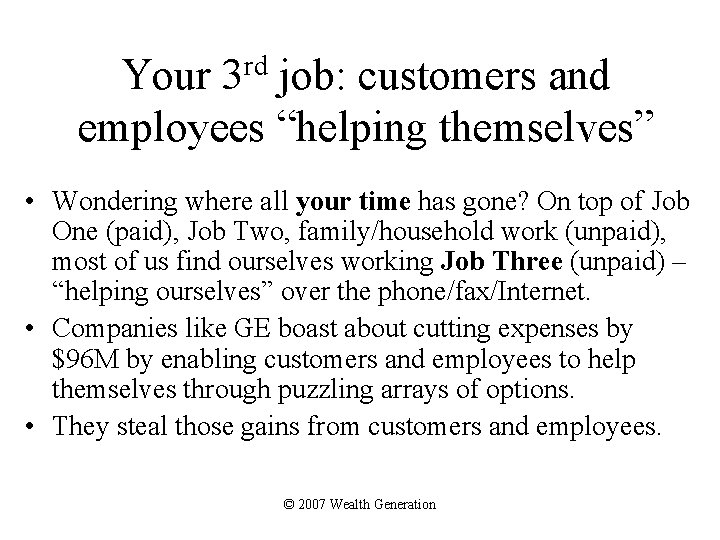 rd 3 Your job: customers and employees “helping themselves” • Wondering where all your