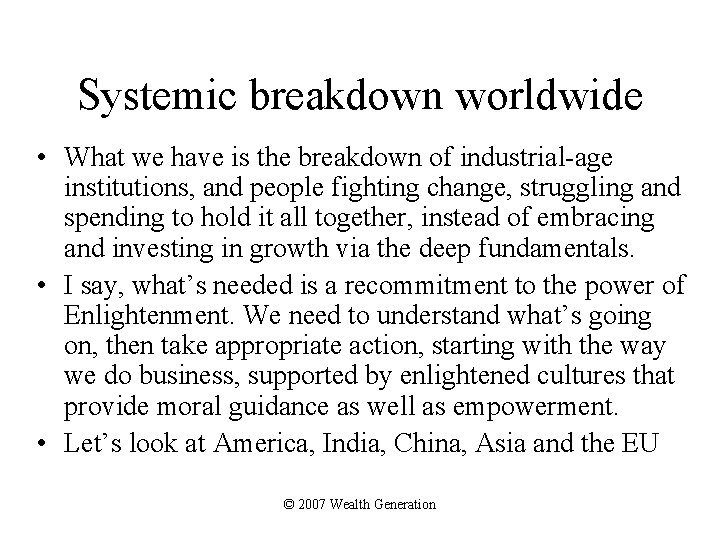 Systemic breakdown worldwide • What we have is the breakdown of industrial-age institutions, and