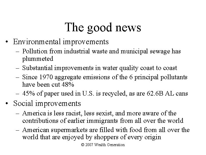 The good news • Environmental improvements – Pollution from industrial waste and municipal sewage