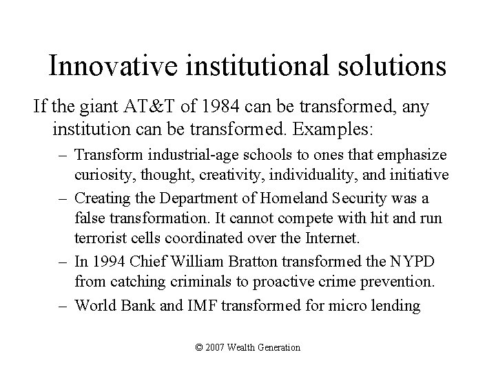 Innovative institutional solutions If the giant AT&T of 1984 can be transformed, any institution