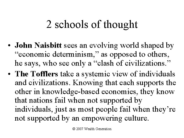 2 schools of thought • John Naisbitt sees an evolving world shaped by “economic