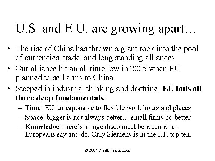 U. S. and E. U. are growing apart… • The rise of China has