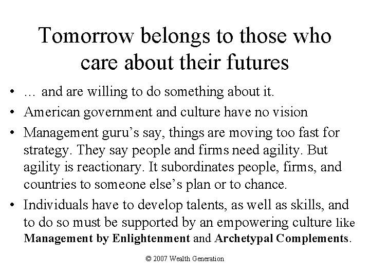Tomorrow belongs to those who care about their futures • … and are willing