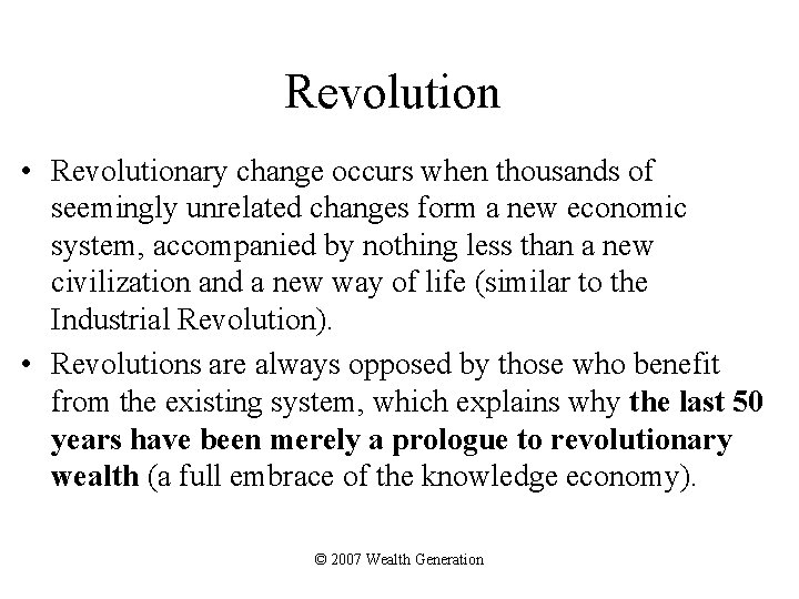 Revolution • Revolutionary change occurs when thousands of seemingly unrelated changes form a new