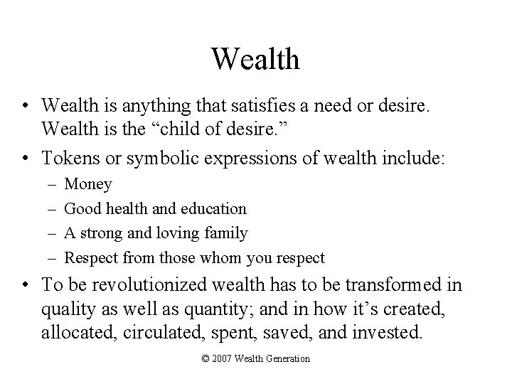 Wealth • Wealth is anything that satisfies a need or desire. Wealth is the