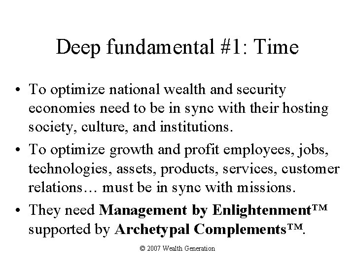 Deep fundamental #1: Time • To optimize national wealth and security economies need to