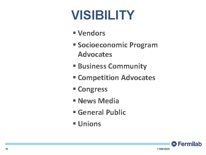 VISIBILITY § Vendors § Socioeconomic Program Advocates § Business Community § Competition Advocates §