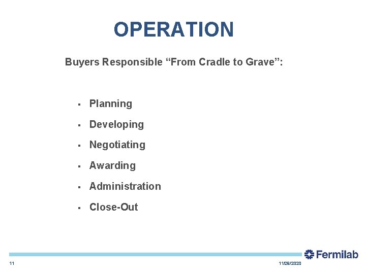 OPERATION Buyers Responsible “From Cradle to Grave”: 11 § Planning § Developing § Negotiating