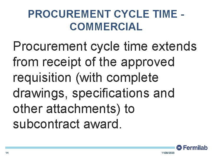 PROCUREMENT CYCLE TIME COMMERCIAL Procurement cycle time extends from receipt of the approved requisition